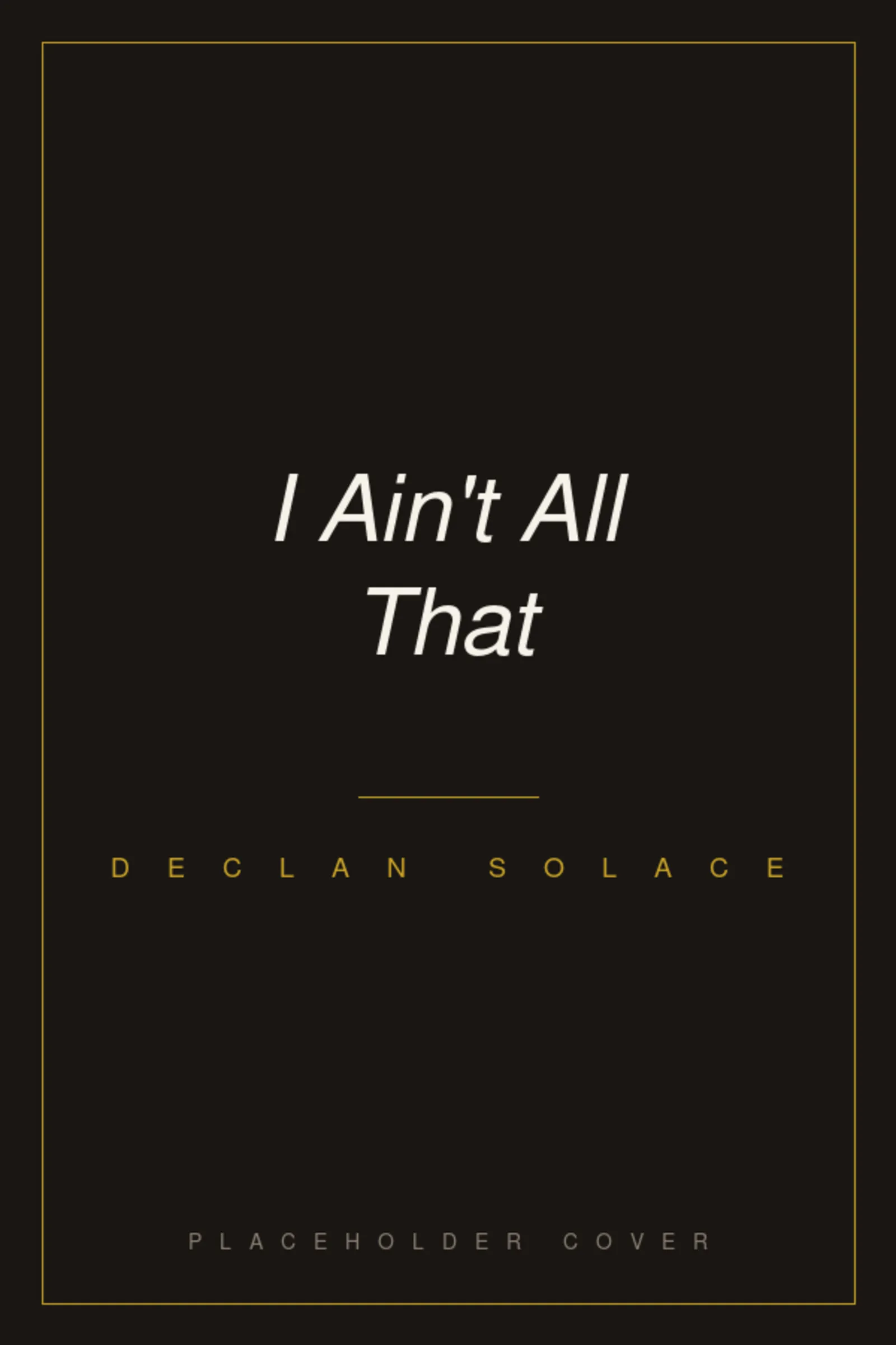 I Ain't All That — cover